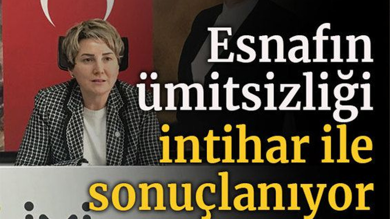 Esnafın ümitsizliği intihar ile sonuçlanıyor